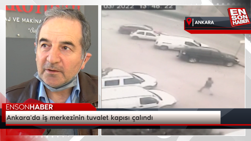 Ankara’da iş merkezinin tuvalet kapısı çalındı