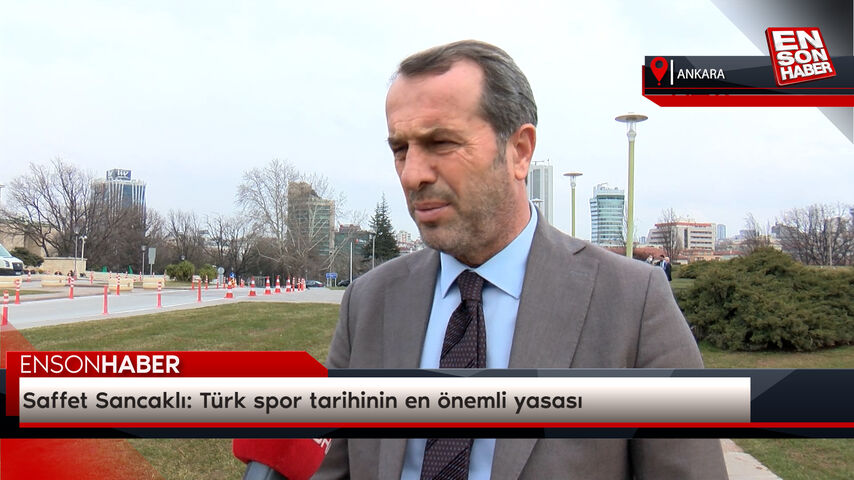 Saffet Sancaklı: Türk spor tarihinin en önemli yasası