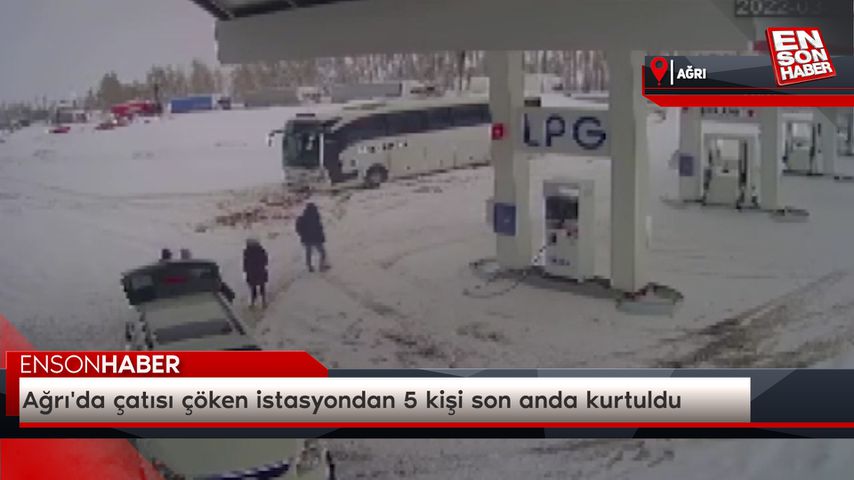 Ağrı’da çatısı çöken istasyondan 5 kişi son anda kurtuldu