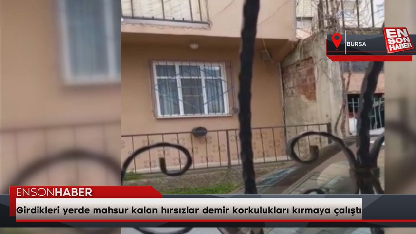 Bursa’da girdikleri yerde mahsur kalan hırsızlar demir korkulukları kırmaya çalıştı