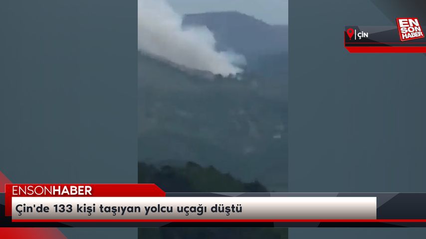 Çin’de 133 kişi taşıyan yolcu uçağı düştü