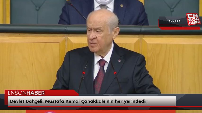 Devlet Bahçeli: Mustafa Kemal Çanakkale’nin her yerindedir