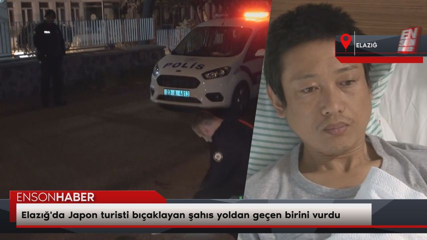 Elazığ’da Japon turisti bıçaklayan şahıs yoldan geçen birini vurdu