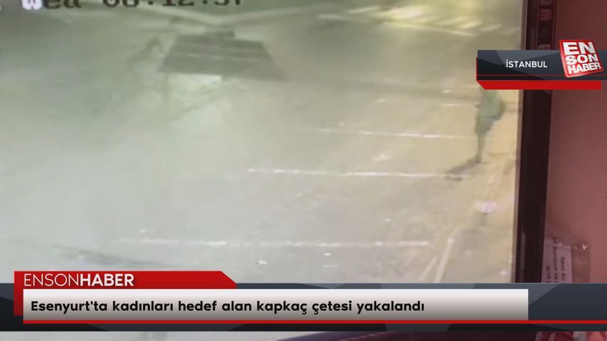 Esenyurt’ta kadınları hedef alan kapkaç çetesi yakalandı