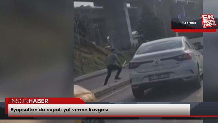 Eyüpsultan’da sopalı yol verme kavgası