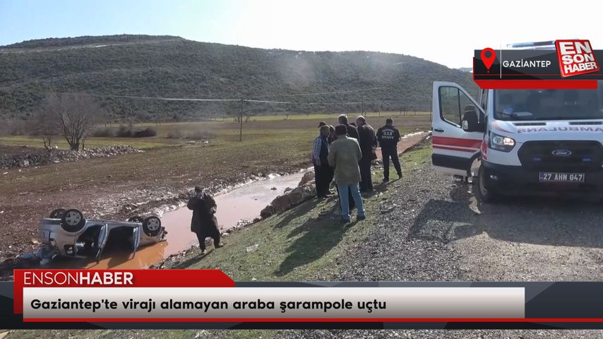 Gaziantep’te virajı alamayan araba şarampole uçtu