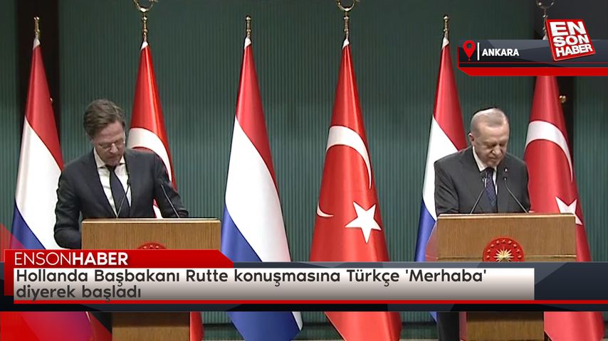 Hollanda Başbakanı Rutte konuşmasına Türkçe ‘Merhaba’ diyerek başladı