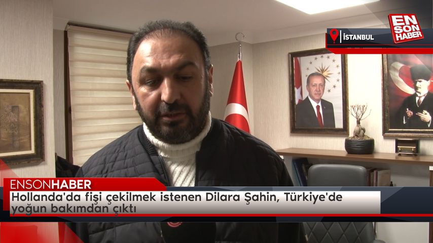 Hollanda’da fişi çekilmek istenen Dilara Şahin, Türkiye’de yoğun bakımdan çıktı