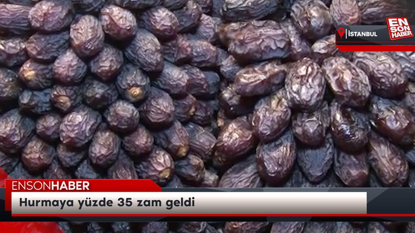 Hurmaya yüzde 35 zam geldi