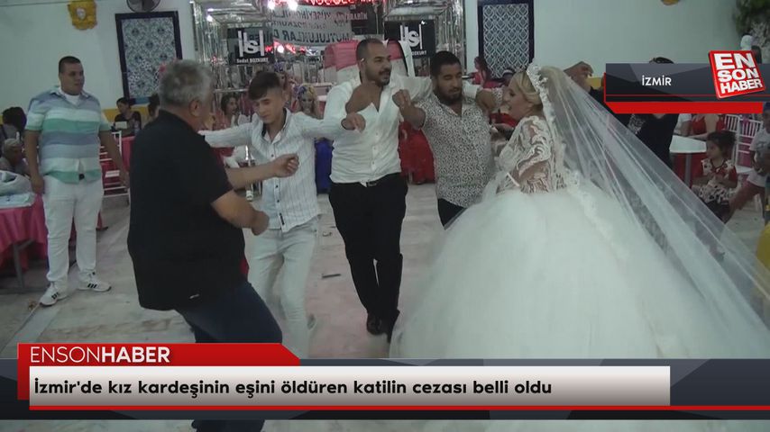 İzmir’de kız kardeşinin eşini öldüren katilin cezası belli oldu