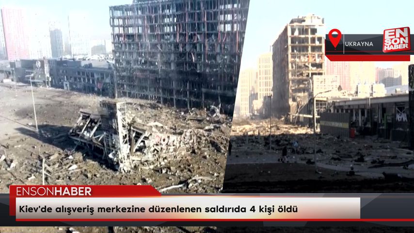 Kiev’de alışveriş merkezine düzenlenen saldırıda 4 kişi öldü