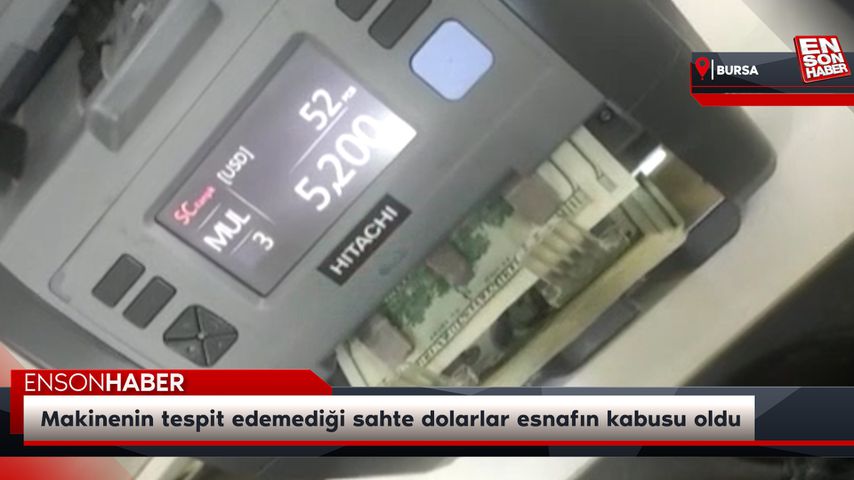 Makinenin tespit edemediği sahte dolarlar esnafın kabusu oldu