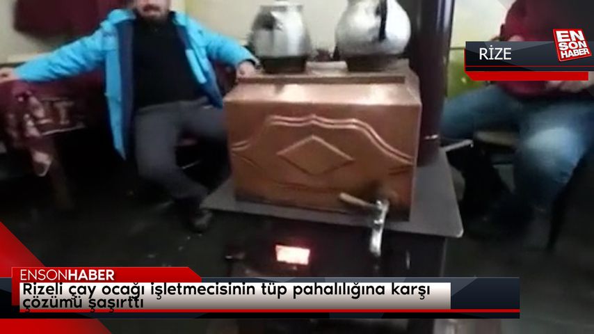 Rizeli çay ocağı işletmecisinin tüp pahalılığına karşı çözümü şaşırttı