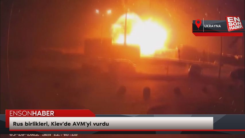 Rus birlikleri, Kiev’de AVM’yi vurdu