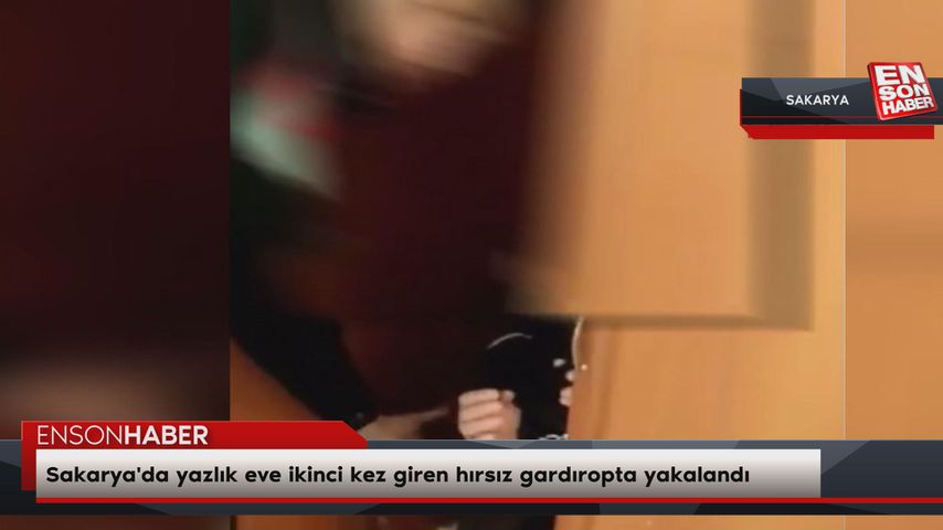 Sakarya’da eşyalarını sattığı yazlık eve ikinci kez giren hırsız gardıropta yakalandı