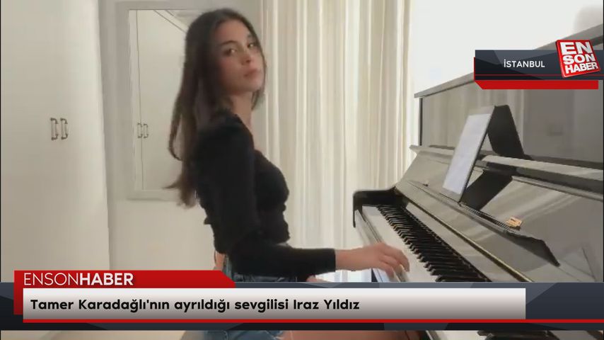 Tamer Karadağlı’nın ayrıldığı sevgilisi Iraz Yıldız