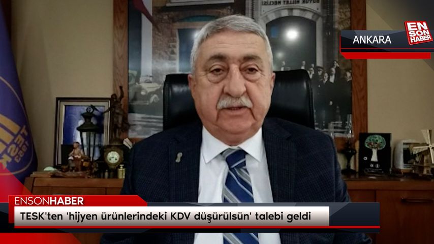TESK’ten ‘hijyen ürünlerindeki KDV düşürülsün’ talebi geldi