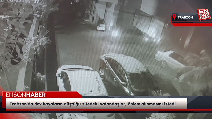 Trabzon’da dev kayaların düştüğü sitedeki vatandaşlar, önlem alınmasını istedi