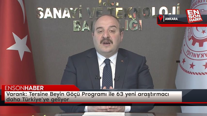 Varank: Tersine Beyin Göçü Programı ile 63 yeni araştırmacı daha Türkiye’ye geliyor