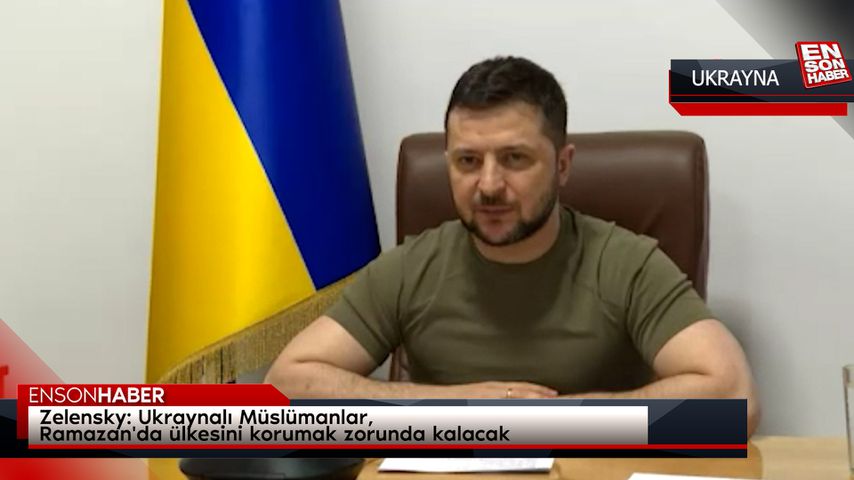 Zelensky: Ukraynalı Müslümanlar, Ramazan’da ülkesini korumak zorunda kalacak