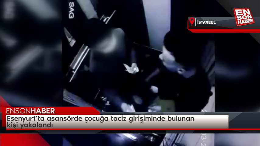 Esenyurt’ta asansörde çocuğa taciz girişiminde bulunan kişi yakalandı