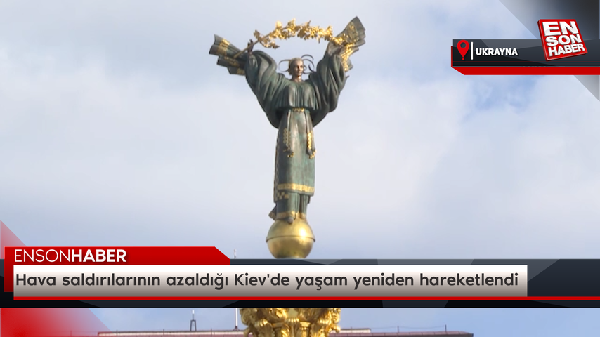 Hava saldırılarının azaldığı Kiev’de yaşam yeniden hareketlendi