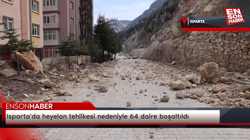 Isparta’da heyelan tehlikesi nedeniyle 64 daire boşaltıldı