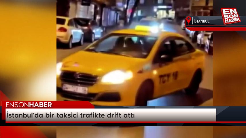 İstanbul’da bir taksici trafikte drift attı