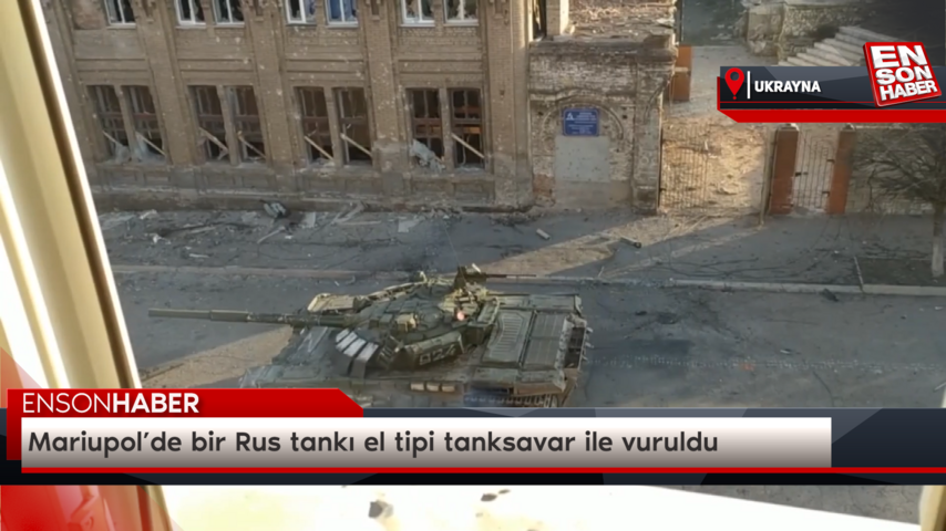 Mariupol’de ilerleyen Rus tankı el tipi tanksavar ile vuruldu