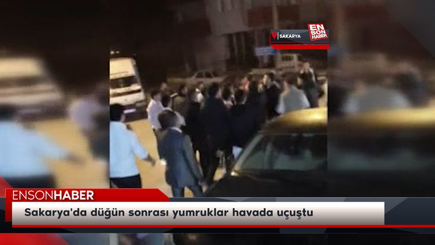 Sakarya’da düğün sonrası yumruklar havada uçuştu