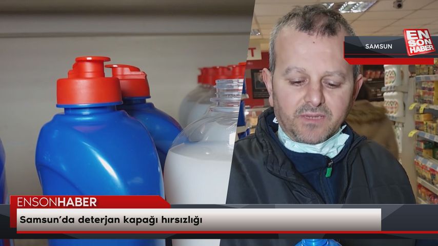 Samsun’da deterjan kapağı hırsızlığı